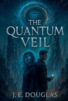 The Quantum Veil B0FRVXGSR7 Book Cover