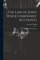 The Law of Joint Stock Companies' Accounts: And the Legal Regulations 1377311538 Book Cover