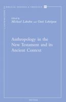 Anthropology in the New Testament and Its Ancient Context: Papers from the EABS-Meeting in Piliscaba/Budapest 9042923423 Book Cover