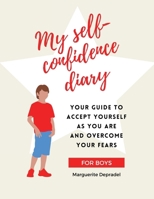 My self-confidence diary for boys: Your guide to accept yourself as you are and overcome your fears 2959443500 Book Cover