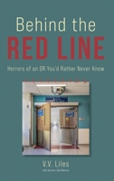 Behind The Red Line: Horrors of an OR You'd Rather Never Know 1917438028 Book Cover