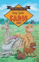 The Real Tails of Easy Yoke Farm 152556224X Book Cover