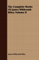 The Complete Works of James Whitcomb Riley Volume II 1355315794 Book Cover