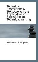 Technical Exposition: A Textbook on the Application of Exposition to Technical Writing 0559892446 Book Cover