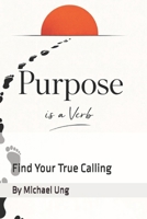 Purpose is a Verb: Find Your True Calling B0FKGWFSQ6 Book Cover