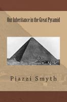 Our Inheritance in the Great Pyramid, Ed 1479236349 Book Cover