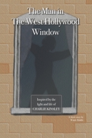 The Man in The West Hollywood Window: Inspired by The Life and Light of Charlie Kinsley B0GKVQ2VFP Book Cover