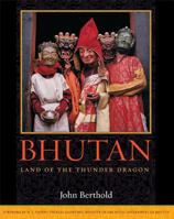 Bhutan: Land of the Thunder Dragon 086171282X Book Cover