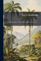 Saccharum: Sugar : Diseases, Pests, Etc., To Which The Sugar-cane Is Subject : A Note On The Diseases Of Sugar-cane In Bengal... 127981697X Book Cover