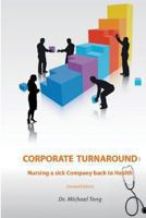 Corporate Turnaround: Nursing a Sick Company Back to Health 9810857799 Book Cover