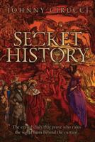 Secret History: The Erased Clues That Prove Who Rules the World from Behind the Curtain. 1515149951 Book Cover