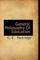 Genetic Philosophy Of Education 0526297816 Book Cover