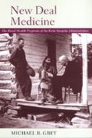 New Deal Medicine: The Rural Health Programs of the Farm Security Administration 080186917X Book Cover