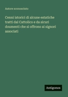 Cenni istorici di alcune estatiche tratti dal Cattolico e da sicuri doumenti che si offrono ai signori associati (Italian Edition) 3388029369 Book Cover
