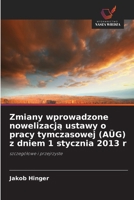 Zmiany wprowadzone nowelizacją ustawy o pracy tymczasowej (AÜG) z dniem 1 stycznia 2013 r 6630117425 Book Cover