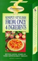 Simply Stylish From Only 4 Ingredients (Convenience Foods) 0572023804 Book Cover