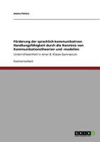 F?rderung der sprachlich-kommunikativen Handlungsf?higkeit durch die Kenntnis von Kommunikationstheorien und -modellen : Unterrichtseinheit in einer 8. Klasse Gymnasium 3640840550 Book Cover