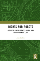 Rights for Robots: Artificial Intelligence, Animal and Environmental Law 0367211742 Book Cover