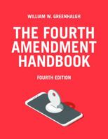 The Fourth Amendment Handbook 159031087X Book Cover