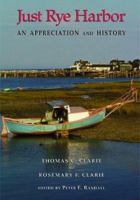 Just Rye Harbor: An Appreciation And History (Portsmouth Marine Society) 091581935X Book Cover