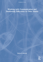 Working with Communication and Swallowing Difficulties in Older Adults 0367524805 Book Cover