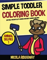 Simple Toddler Coloring Book (Animal Selfies 1): This book has 40 coloring pages with extra thick lines. This book will assist young children to ... motor skills (Coloring Book for 2 Year Olds) 1800271492 Book Cover