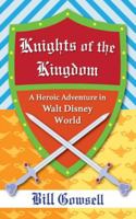 Knights of the Kingdom: Heroic Adventure in Walt Disney World B0G4DHHH2B Book Cover
