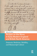 Recipes on the Move in Early Modern England and British North America : Domestic Medicine, Mobility, and Manuscript Culture 9463723390 Book Cover