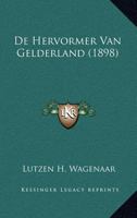 De Hervormer Van Gelderland (1898) 1120448077 Book Cover