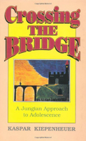 Crossing the Bridge: A Jungian Approach to Adolescence (Reality of the Psyche Series) 0812691377 Book Cover