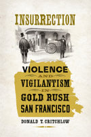 Insurrection: Violence and Vigilantism in Gold Rush San Francisco (A Nation Divided: Studies in the Civil War Era) 0813956900 Book Cover