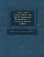 Statistische Nachrichten Von Den Preussischen Eisenbahnen 1020159537 Book Cover