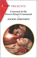 Crowned at the Desert King's Command 1335148302 Book Cover