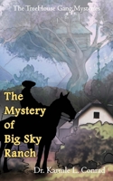 The Mystery of Big Sky Ranch: The TreeHouse Gang Mysteries #5 1963296087 Book Cover