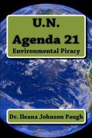 U.N Agenda 21: Environmental Piracy 0615716474 Book Cover