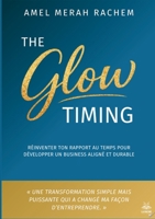 The Glow Timing: Réinventer ton rapport au temps pour développer un business aligné et durable (French Edition) 2488505137 Book Cover
