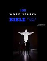 100 Word Search Bible Puzzle Book Large Print: Brain Challenging Bible Puzzles For Hours Of Fun 1078190178 Book Cover