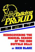 Talking Proud: Rediscovering the Magical Season of the 1980 Buffalo Bills 0991262204 Book Cover