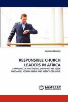 RESPONSIBLE CHURCH LEADERS IN AFRICA: SAMPLING Z K MATTHEWS, DAVID GITARI, JESSE MUGAMBI, JOSIAH KIBIRA AND MERCY ODUYOYE 384439155X Book Cover