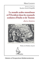 Le monde arabo-musulman et l'Occident dans les manuels scolaires d'Italie et de Tunisie: Autres histoires (Histoire Et Perspectives Méditerranéennes) (French Edition) 2343243808 Book Cover