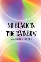 No Black in the Rainbow B0CKDL1TT4 Book Cover