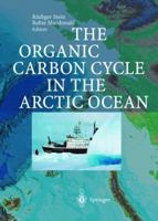 The Organic Carbon Cycle in the Arctic Ocean 3540011536 Book Cover