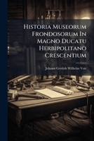Historia Museorum Frondosorum In Magno Ducatu Herbipolitano Crescentium... 1274800803 Book Cover