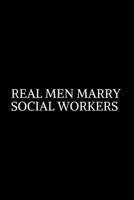 Real Men Marry Social Worker: Social Worker Gifts, Gifts For Social Workers, Social Work Notebook, Social Work Gifts, 6x9 College Ruled Notebook. Lined Journal Notebook for Social Worker. Notebook / D 1701961652 Book Cover