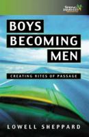 Boys Becoming Men: Creating Rites of Passage for the 21st Century 1850784736 Book Cover