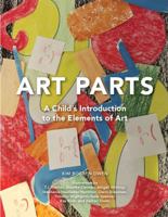 Art Parts: A Child's Introduction to the Elements of Art 0997200707 Book Cover