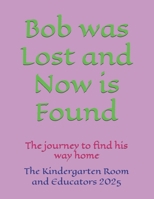 Bob was Lost and Now is Found: The journey to find his way home B0FQZNJ96N Book Cover