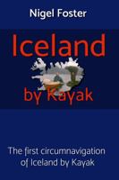 Iceland by Kayak: The First Circumnavigation of Iceland by Kayak 1736420321 Book Cover