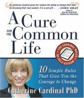 A Cure for the Common Life: The Cardinal Rules of Self-Esteem 0875168108 Book Cover