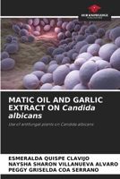 MATIC OIL AND GARLIC EXTRACT ON Candida albicans 6208875978 Book Cover